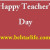 Happy Teacher’s Day 2014